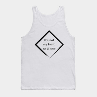 It's not my fault. I'm Ta'veren Tank Top