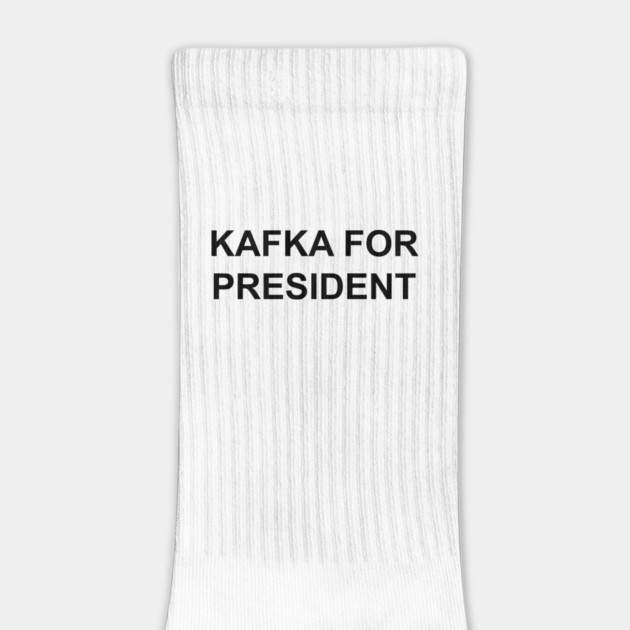 KAFKA FOR PRESIDENT 🏰 by Philosophy Shirts