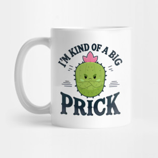 I'm Kind of a Big Prick Funny Cactus Mug