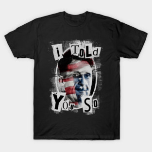 I Told You So T-Shirt