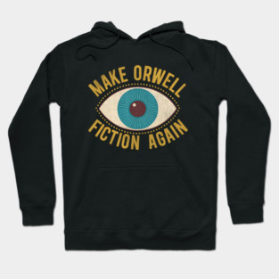 Make Orwell Fiction Again | Political Humor Hoodie