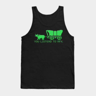 You Listened to RFK | Died of Dysentery | Oregon Trail Tank Top