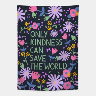 Kindness can save the world floral Tapestry