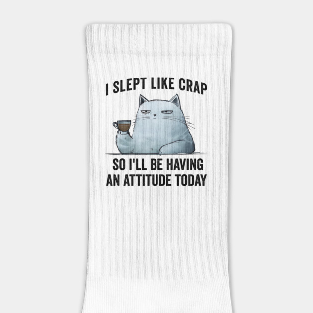 I Slept Like Crap So I'll Be Having An Attitude Today by Luxinda