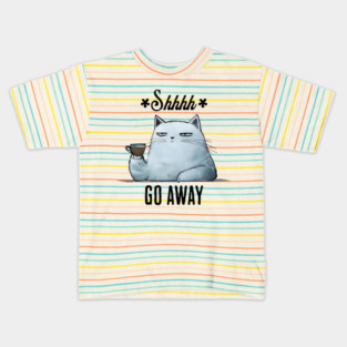 Shhhh, Go Away, snarky sarcastic cat with coffee Kids T-Shirt