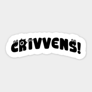 CRIVVENS! Old old Scottish exclamation of surprise Sticker