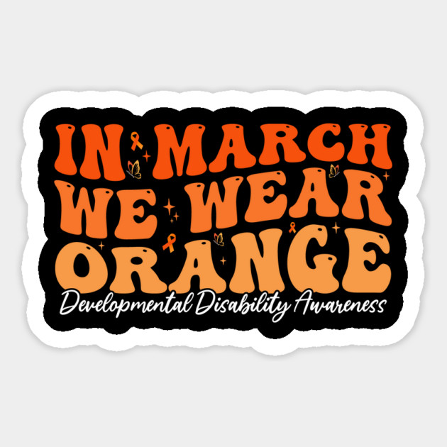 In March We Wear Orange - Developmental Disability Awareness Magnet by ArtistTee ⭐⭐⭐⭐⭐