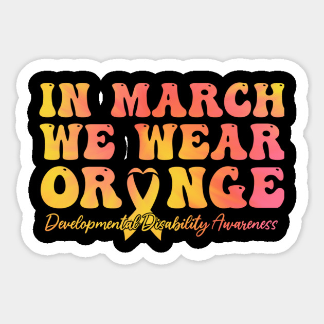 In March We Wear Orange - Developmental Disability Awareness Magnet by ArtistTee ⭐⭐⭐⭐⭐