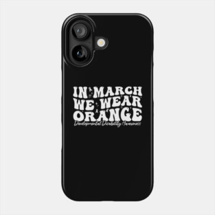 In March We Wear Orange - Developmental Disability Awareness Phone Case