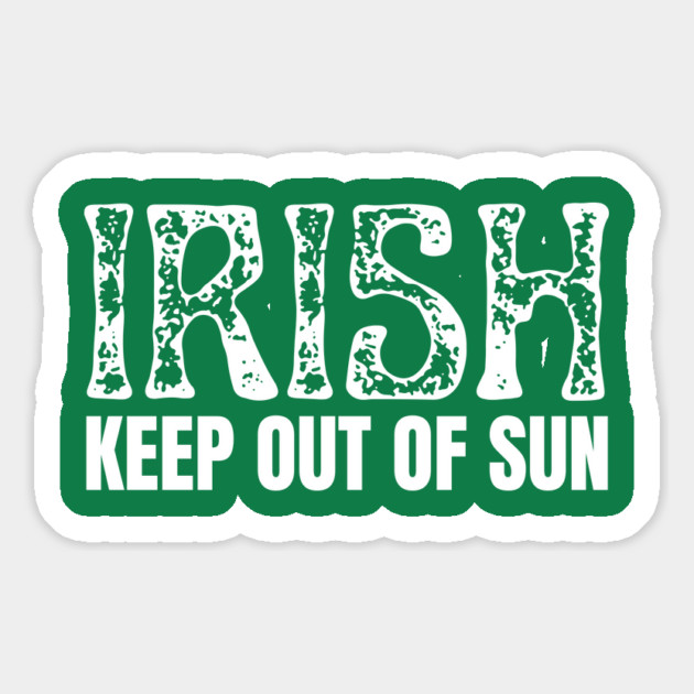 Irish Keep Out Of Sun Magnet by Creatifly Graphic Tees