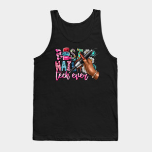 Best Nail Tech Ever Funny Nail Technician Quote Manicurist Tank Top