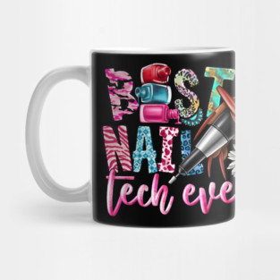 Best Nail Tech Ever Funny Nail Technician Quote Manicurist Mug
