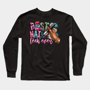 Best Nail Tech Ever Funny Nail Technician Quote Manicurist Long Sleeve T-Shirt