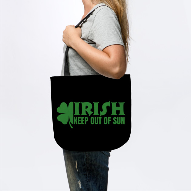 Irish Keep Out Of Sun by Creatifly Graphic Tees
