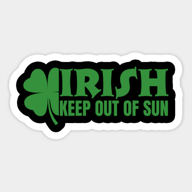 Irish Keep Out Of Sun Magnet by Creatifly Graphic Tees
