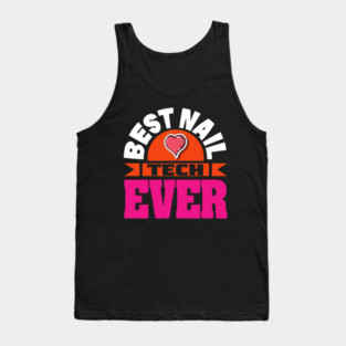 Best Nail Tech Ever Funny Nail Technician Quote Manicurist Tank Top