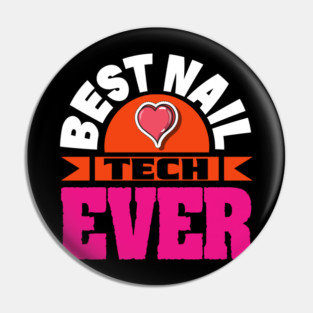 Best Nail Tech Ever Funny Nail Technician Quote Manicurist Pin