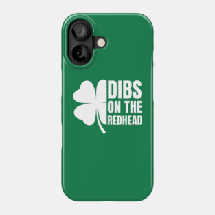 Dibs On The Redhead Phone Case