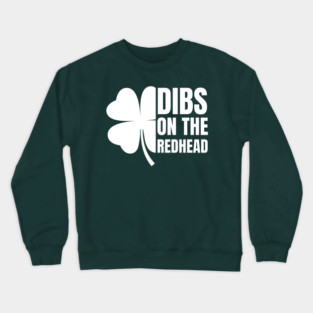 Dibs On The Redhead Crewneck Sweatshirt