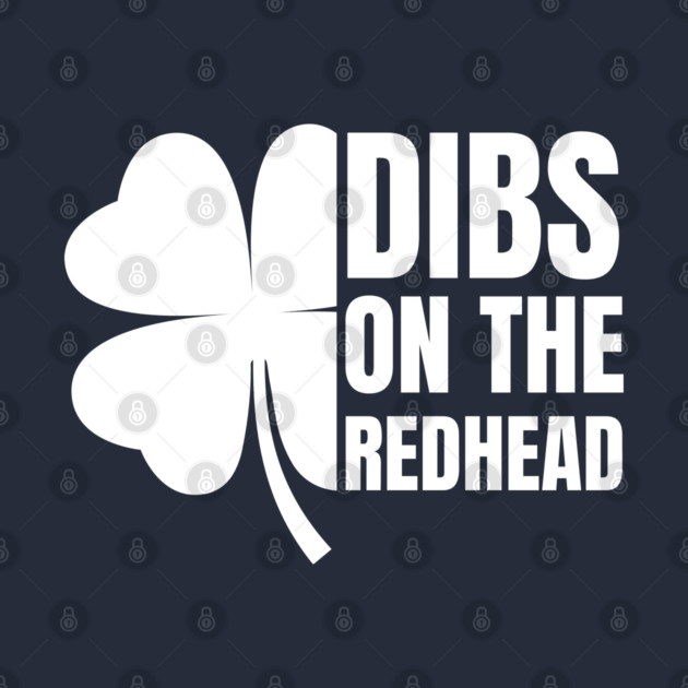 Dibs On The Redhead by Creatifly Graphic Tees