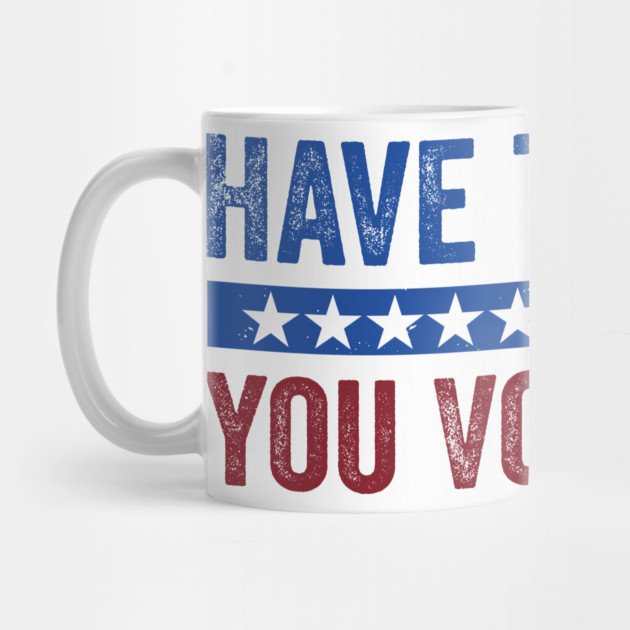 Have The Day You Voted For - Political Humor Patriotic by ArtistTee ⭐⭐⭐⭐⭐