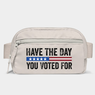 Have The Day You Voted For - Political Humor Patriotic Retro Vintage Bag