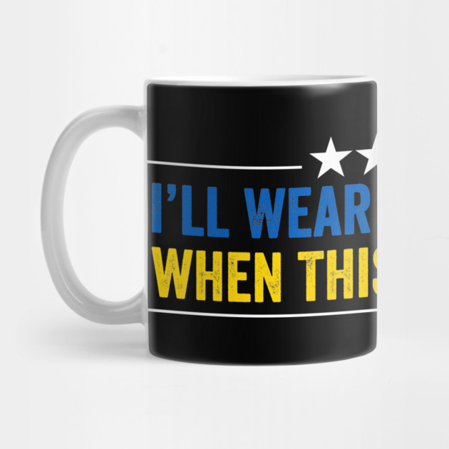 I’ll Wear the Costume When This War Is Over - Funny Ukraine Quote by ArtistTee ⭐⭐⭐⭐⭐