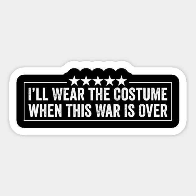 I’ll Wear the Costume When This War Is Over - Funny Ukraine Quote Magnet by ArtistTee ⭐⭐⭐⭐⭐