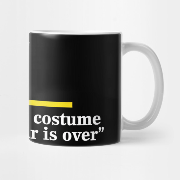 I’ll Wear the Costume when This War Is Over by ArtistTee ⭐⭐⭐⭐⭐