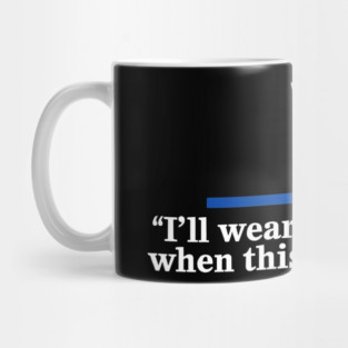I’ll Wear the Costume when This War Is Over Mug