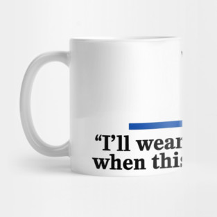 I’ll Wear the Costume when This War Is Over Mug