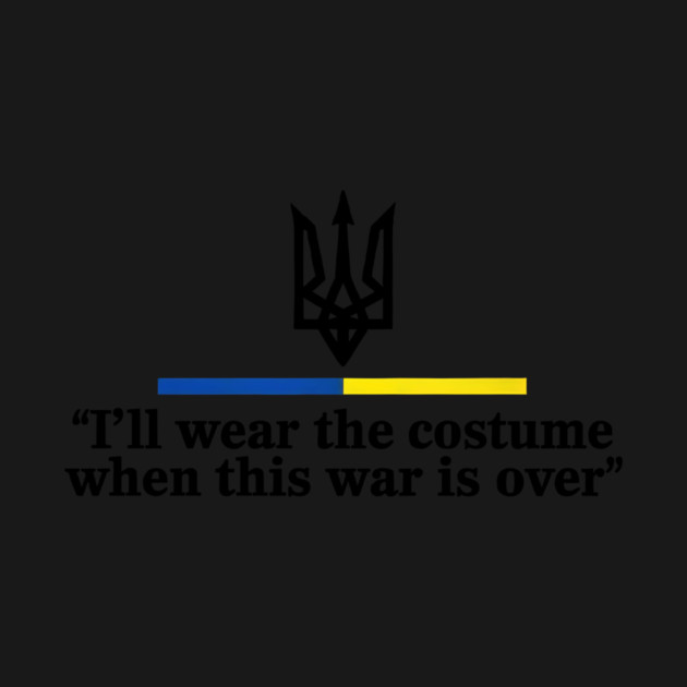I’ll Wear the Costume when This War Is Over by ArtistTee ⭐⭐⭐⭐⭐