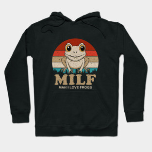 MILF - Man I Love Frogs Hoodie