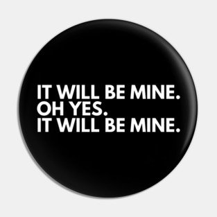it will be mine. oh yes. it will be mine Waynes World funny quote Pin