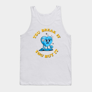 You break it, you buy it! - White Lotus Shirt Tank Top