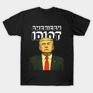 Dump Trump: American Idiot T-Shirt