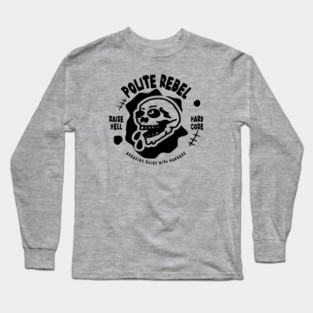 POLITE REBEL Long Sleeve T-Shirt