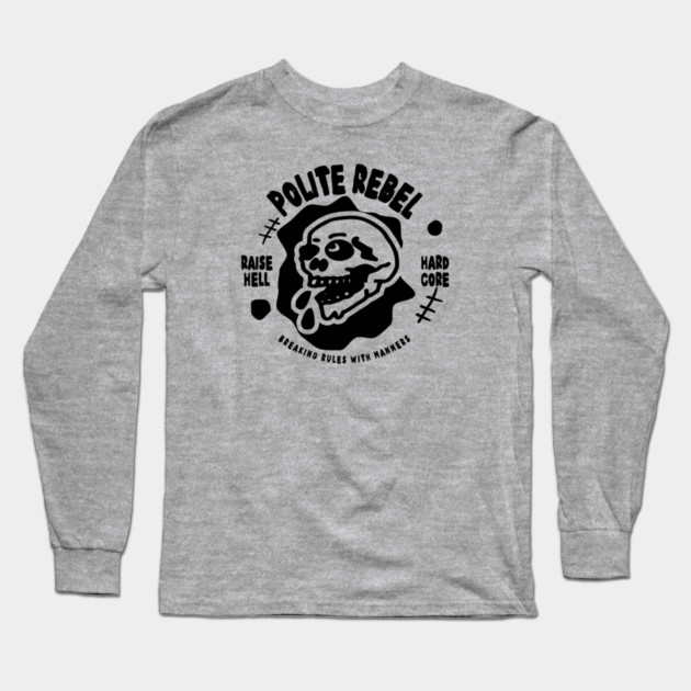 POLITE REBEL Long Sleeve T-Shirt by Fabrik