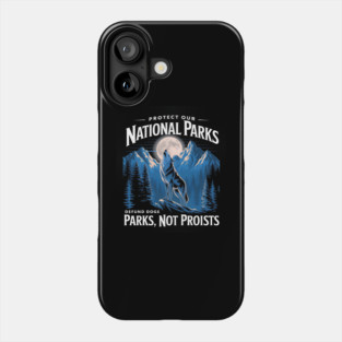 Protect Our National Parks – Defund Dog Parks, Not Profits Phone Case