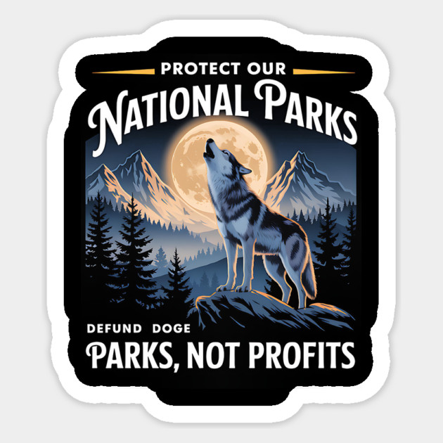 Protect-Our-National-Parks-Defund-Doge-Parks-Not-Profits Sticker by ArtistTee ⭐⭐⭐⭐⭐