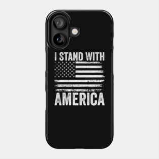 I Stand With America – Patriotic American Flag - Veterans Day - 4th of July Phone Case