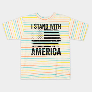 I Stand With America – Patriotic American Flag Design Kids T-Shirt