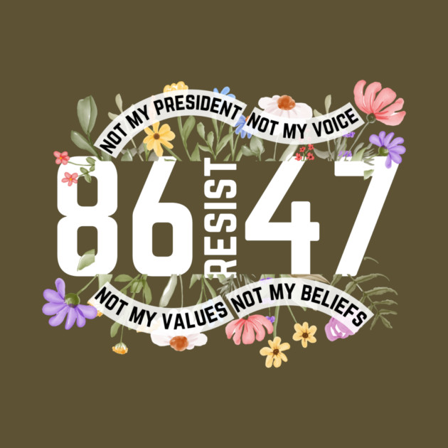 Floral 86 47 Resist Trump by The WYLD Tribe