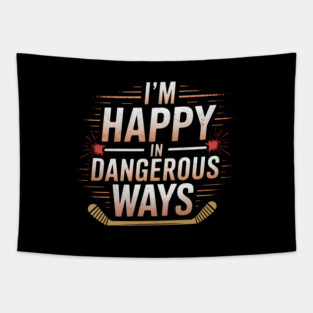I'm Happy In Dangerous Ways" Hockey Quote Tapestry