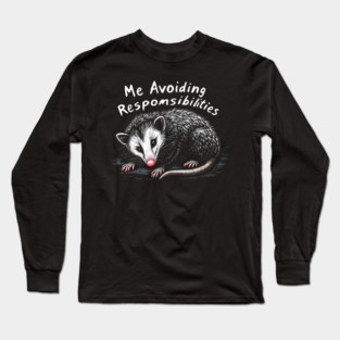 Avoiding Responsibilities Opossum: Funny Meme Long Sleeve T-Shirt
