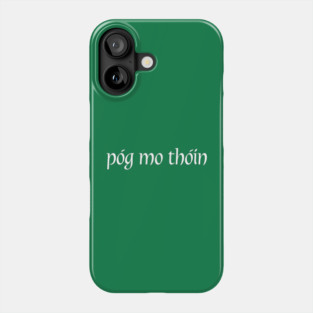 Pog Mo Thoin Phone Case