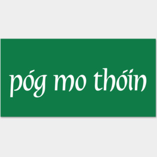 Pog Mo Thoin Posters and Art