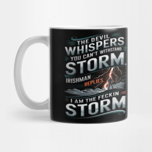 The Irishman I Am The Storm Quote - Irish Pride, Resilience & Defiance Design Mug