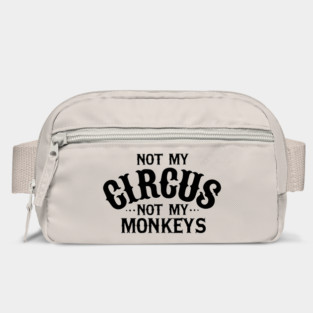 Not my circus not my monkeys "Chaos Dodger" Bag