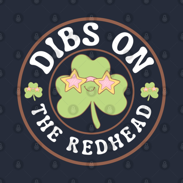 Dibs-On-The-Redhead by Creatifly Graphic Tees